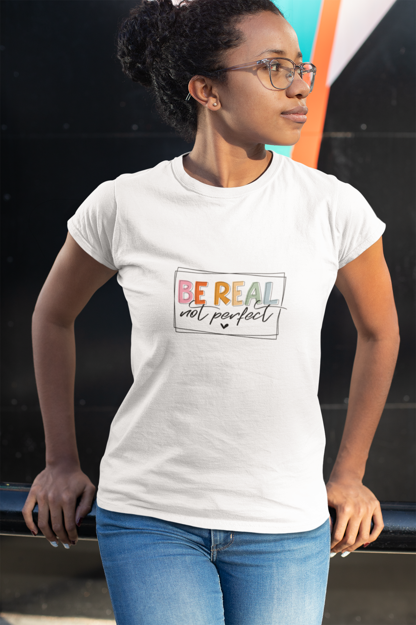 Be Real Not Perfect